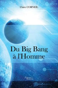 Du big bang à l'homme - Corneil Claire