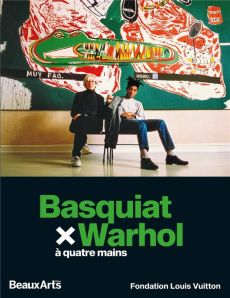 Basquiat x Warhol, à quatre mains - Bétard Daphné - Celeux-Lanval Maÿlis - Lavrador Ju
