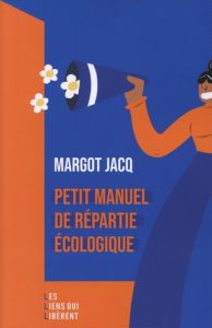Petit manuel de répartie écologique - Jacq Margot