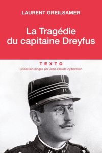 La tragédie du capitaine Dreyfus - Greilsamer Laurent - Greilsamer Claire
