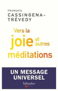 Vers la joie et autres méditations - Cassingena-Trévedy François