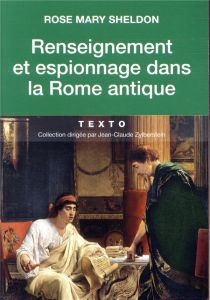 Renseignements et espionnage dans la Rome antique - Sheldon Rose Mary - Hasnaoui Alexandre - Knox Bern