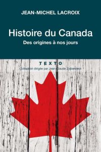 Histoire du Canada. Des orgines à nos jours, Edition revue et corrigée - Lacroix Jean-Michel - Linteau Paul-André