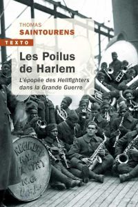 Les poilus de Harlem. L'épopée des Hellfighters dans la Grande Guerre - Saintourens Thomas