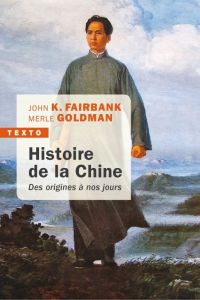Histoire de la Chine. Des origines à nos jours - Fairbank John King - Goldman Merle - Duran Simon -