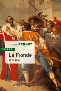 La Fronde. 1648-1653 - Pernot Michel