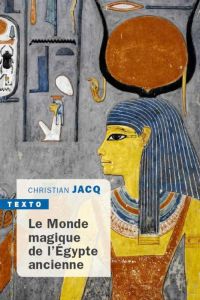 Le monde magique de l'Egypte ancienne - Jacq Christian