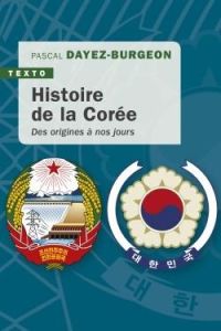 Histoire de la Corée. Des origines à nos jours, Edition revue et augmentée - Dayez-Burgeon Pascal