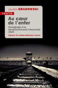 Au coeur de l'enfer. Témoignage d'un sonderkomando d'Auschwitz 1944 - Gradowski Zalmen - Mesnard Philippe - Saletti Carl