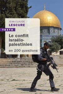 Le Conflit israélo-palestinien en 100 questions - Lescure Jean-Claude
