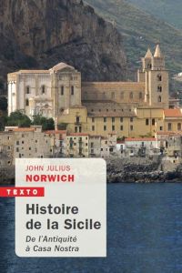Histoire de la Sicile. De l'Antiquité à Cosa Nostra - Norwich John Julius - Canal Denis-Armand