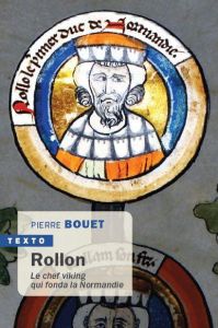 Rollon. Le chef viking qui fonda la Normandie - Bouet Pierre