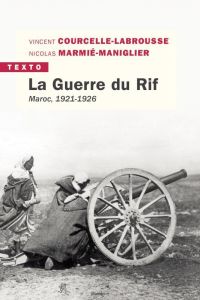La guerre du Rif. Maroc, 1921-1926 - Courcelle-Labrousse Vincent - Marmié-Maniglier Nic