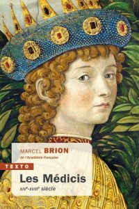 Les Médicis. XIVe-XVIIIe siècle - Brion Marcel