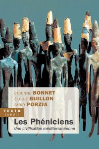 Les Phéniciens. Une civilisation méditerrannéenne - Bonnet Corinne - Guillon Elodie - Porzia Fabio