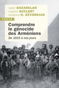 Comprendre le génocide des arméniens. De 1915 à nos jours - Bozarslan Hamit - Duclert Vincent - Kévorkian Raym
