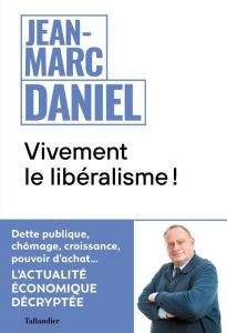 Vivement le libéralisme ! - Daniel Jean-Marc