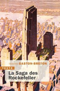 La Saga des Rockefeller - Gaston-Breton Tristan