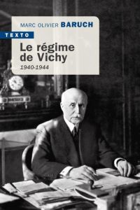 Le régime de Vichy. 1940-1944 - Baruch Marc-Olivier