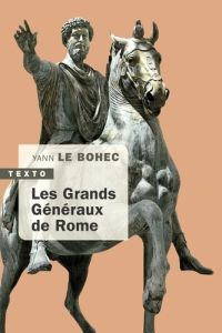 Les grands généraux de Rome - Le Bohec Yann