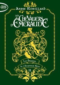 Les Chevaliers d'Emeraude Tome 2 : Les dragons de l'Empereur Noir. Edition collector - Robillard Anne