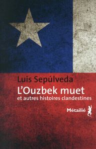 L'ouzbek muet et autres histoires clandestines - Sepulveda Luis - Hausberg Bertille