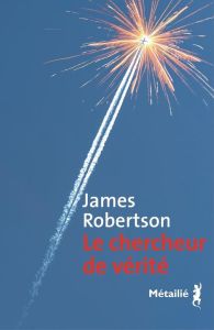 Le chercheur de vérité - Robertson James - Schwaller Céline