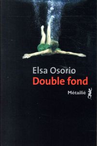 Double fond - Osorio Elsa - Gaudry François