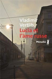 Lucia et l'âme russe - Vertlib Vladimir - Fily Carole