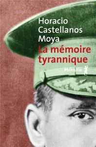 La mémoire tyrannique - Castellanos Moyra Horacio - Solis René