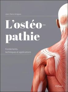 L'ostéopathie. Fondements, techniques et applications - Amigues Jean-Pierre
