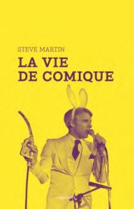 Ma vie de comique. Du stand-up au Saturday Night Live - Martin Steve - Marsa Julien