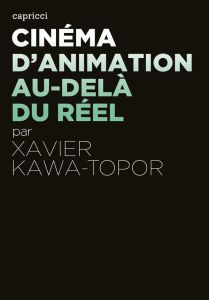 Cinéma d'animation, au-delà du réel - Kawa-Topor Xavier