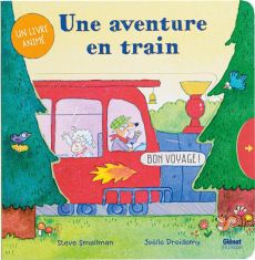 Une aventure en train - Smallman Steve - Dreidemy Joëlle - Julien Sandy