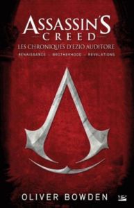 Assassin's Creed. Les chroniques d'Ezio Auditore - Bowden Oliver - Jouanneau Claire