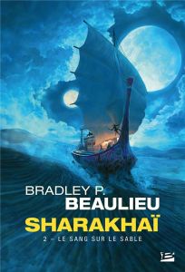 Sharakhaï Tome 2 : Le sang sur le sable - Beaulieu Bradley P.