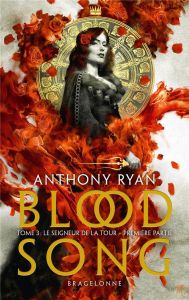 Blood Song Tome 3 : Le Seigneur de la tour. Première partie - Ryan Anthony - Le Dain Maxime