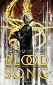 Blood Song Tome 2 : La voix du sang. Seconde partie - Ryan Anthony - Le Dain Maxime - Karp Steve