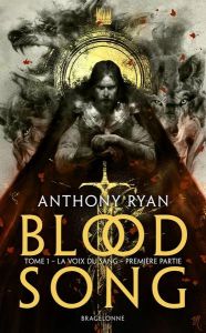 Blood Song Tome 1 : La voix du sang. Première partie - Ryan Anthony - Le Dain Maxime - Karp Steve