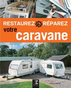Restaurez et réparez votre caravane - Porter Lindsay - Dauliac Jean-Pierre