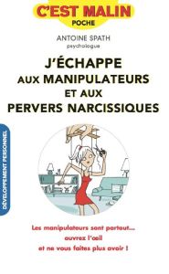 Déjouer les pièges des manipulateurs et pervers narcissiques - Spath Antoine - Lefief-Delcourt Alix