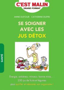 Se soigner avec les jus détox - Dufour Anne - Dupin Catherine