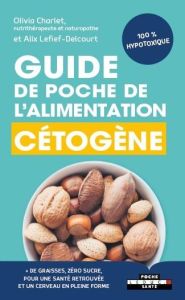 Guide de poche de l'alimentation cétogène - Charlet Olivia - Lefief-Delcourt Alix