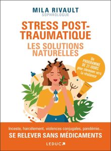 Stress post-traumatiques : les solutions naturelles - Rivault Mila - Trève Nicolas