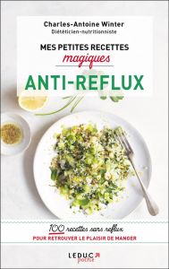 Mes petites recettes magiques anti-reflux - Winter Charles-Antoine