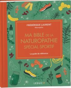 Ma bible de la naturopathie. Spécial sportif, Edition de luxe - Laurent Frédérique - Trève Nicolas - Kieffer Danie