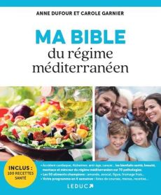 Ma bible du régime méditerranéen - Dufour Anne - Garnier Carole