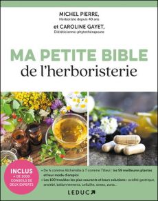 Ma petite bible de l'herboristerie - Pierre Michel - Gayet Caroline