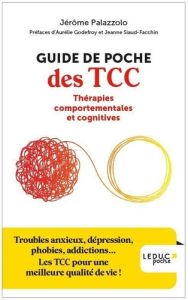 Guide de poche des TCC - Thérapies comportementales et cognitives. Troubles anxieux, dépression, pho - Palazzolo Jérôme