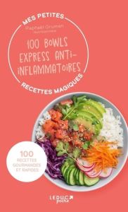 100 bowls express anti-inflammatoires - Gruman Raphaël - Dufour Anne
